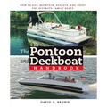 The Pontoon and Deckboat Handbook: How to Buy, Maintain, Operate, and Enjoy the Ultimate Family Boats
