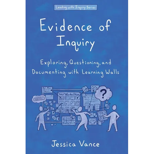 Evidence of Inquiry: Exploring, Questioning, and Documenting with Learning Walls