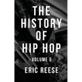 The History of Hip Hop: Volume 5