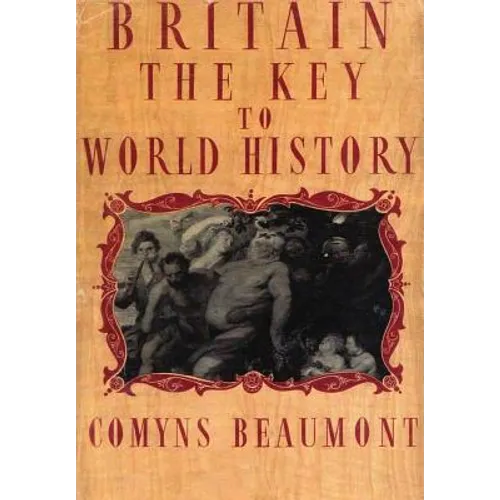 BRITAIN - THE KEY TO WORLD HISTORY Hardback