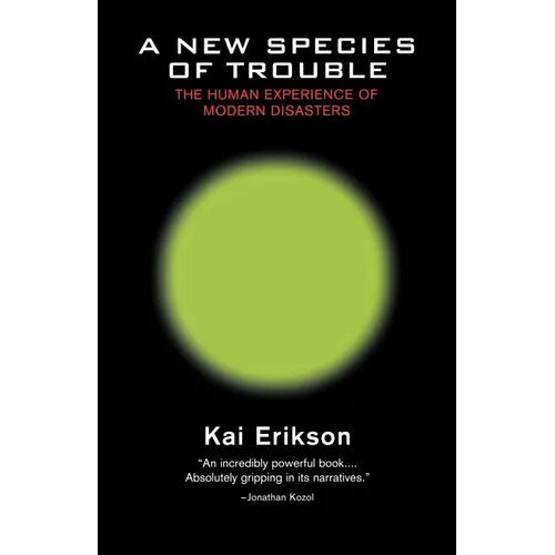 A New Species of Trouble: The Human Experience of Modern Disasters