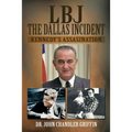 LBJ the Dallas Incident: Kennedy's Assasination