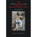 I Fell in Love with Another Woman's Man: Step into My World