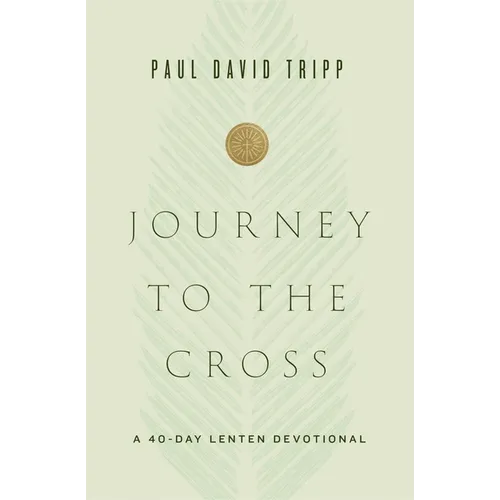 Journey to the Cross: A 40-Day Lenten Devotional