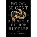 Queens Reigns Supreme: Fat Cat, 50 Cent, and the Rise of the Hip Hop Hustler