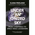 Under an Ionized Sky: From Chemtrails to Space Fence Lockdown
