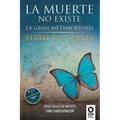 La muerte no existe: La gran metamorfosis