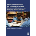 Critical Perspectives on Teaching in Prison: Students and Instructors on Pedagogy Behind the Wall