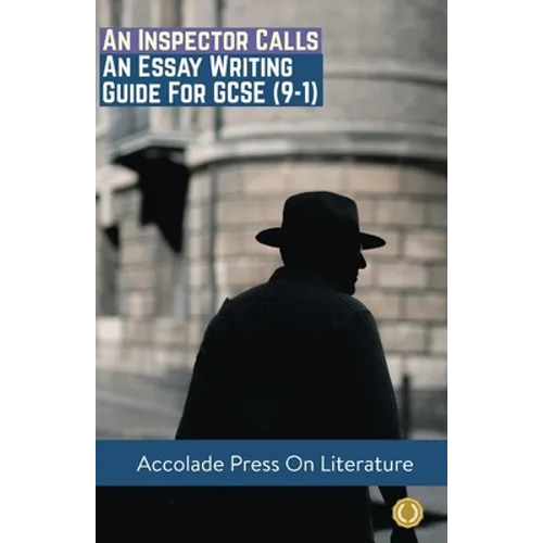 An Inspector Calls: Essay Writing Guide for GCSE (9-1)