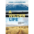 A Wilder Life: Journey of an Adventuring Doctor