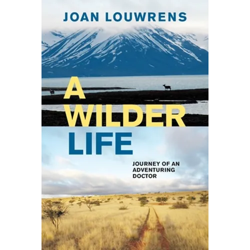 A Wilder Life: Journey of an Adventuring Doctor