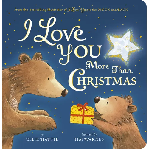 I Love You More Than Christmas: From the Best-Selling Illustrator of I Love You to the Moon and Back