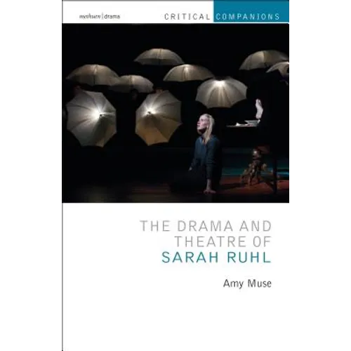 The Drama and Theatre of Sarah Ruhl