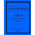 My Bow-Arm Method for Violin Intermidiate-Advanced I: Intermidiate-Advanced I