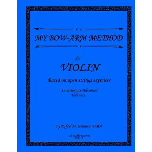 My Bow-Arm Method for Violin Intermidiate-Advanced I: Intermidiate-Advanced I