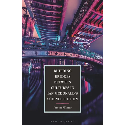 Building Bridges between Cultures in Ian McDonald's Science Fiction