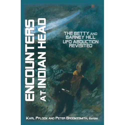 Encounters at Indian Head: The Betty and Barney Hill UFO Abduction Revisited