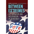 Between Extremes: The Formation and Preservation of Democracy
