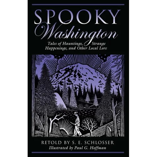 Spooky Washington: Tales of Hauntings, Strange Happenings, and Other Local Lore