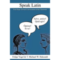 Speak Latin: First Steps Toward Conversation in the Classroom