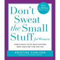 Don't Sweat the Small Stuff for Women: Simple Ways to Do What Matters Most and Find Time for You