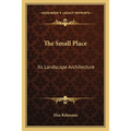 The Small Place: Its Landscape Architecture