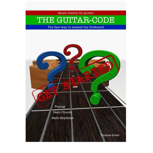 The Guitar-code: Get Started!: The fast way to master the fretboard