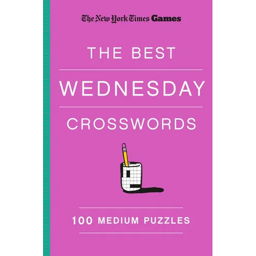 New York Times Games the Best Wednesday Crosswords: 100 Medium Puzzles