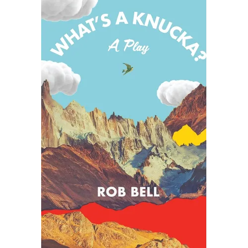 What's a Knucka?: A play
