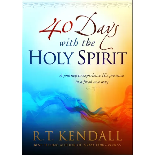 40 Days with the Holy Spirit: A Journey to Experience His Presence in a Fresh New Way