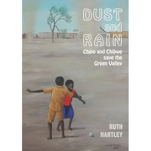 Dust and Rain: Chipo and Chibwe save the Green Valley