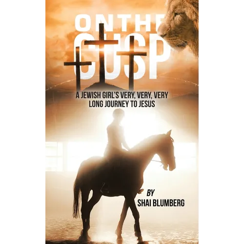 On the Cusp: A Jewish Girl's Very, Very, Very Long Journey to Jesus
