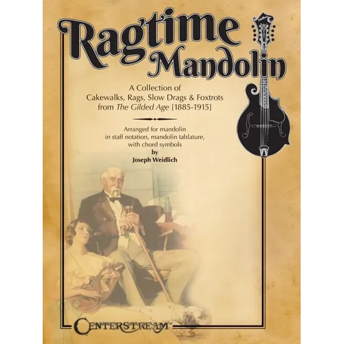 Ragtime Mandolin: A Collection of Cakewalks, Rags, Slow Drags, and Foxtrots from the Gilded Age