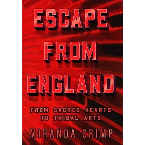 Escape From England: From Sacred Hearts To Tribal Arts