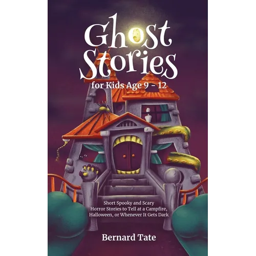 Ghost Stories for Kids Age 9 - 12