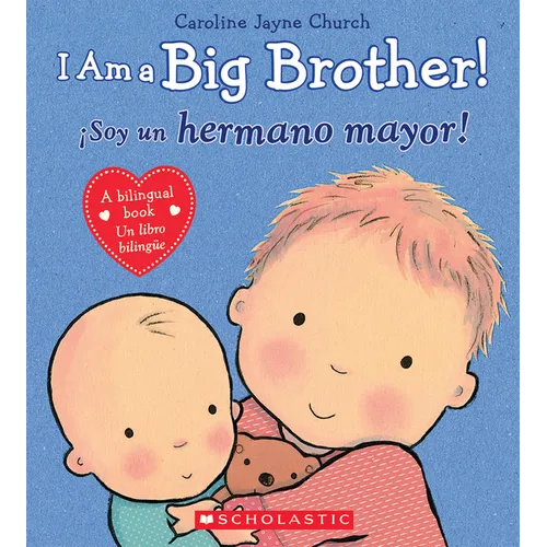 I Am a Big Brother! / ¡Soy Un Hermano Mayor! (Scholastic Bilingual)