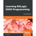 Learning RSLogix 5000 Programming - Second Edition: Build robust PLC solutions with ControlLogix, CompactLogix, and Studio 5000/RSLogix 5000