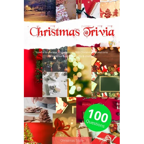 Christmas Trivia with 100 Questions: Christmas quiz for adults & children with useful & useless knowledge -