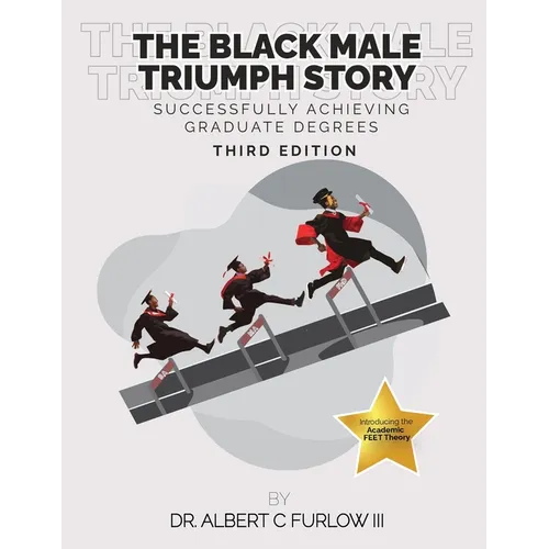 The Black Male Triumph Story: Successfully Achieving Graduate Degrees