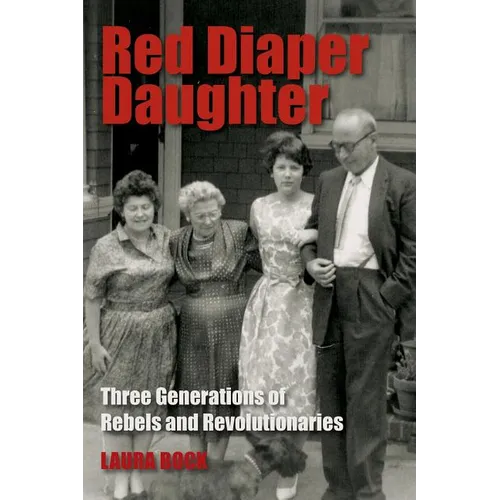 Red Diaper Daughter: Three Generations Of Rebels And Revolutionaries