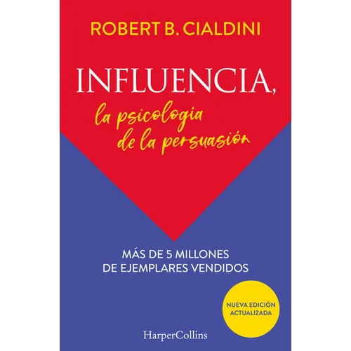 Influencia (Influence, the Psychology of Persuasion): La Psicología de la Persuasión (the Persuasion Psychology)