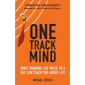 One Track Mind: What Running 150 Miles in a Day Can Teach You about Life
