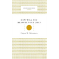 How Will You Measure Your Life? (Harvard Business Review Classics)