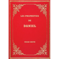 Les Prophéties de Daniel: Commentaire verset par verset