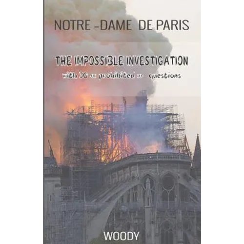 Notre Dame de Paris: THE IMPOSSIBLE INVESTIGATION with 30 prohibited questions