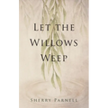 Let the Willows Weep