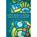 Explorers, Guides and Meaning Makers