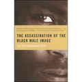 Assassination of the Black Male Image
