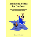 Bienvenue chez les Gaulois: Essai socio-historico-humoristique pour mieux comprendre les Français