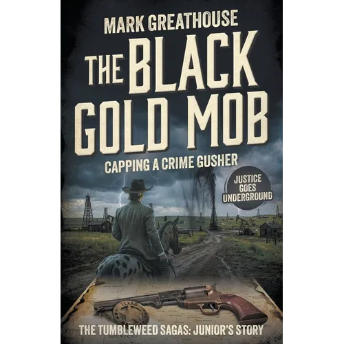 The Black Gold Mob: Capping a Crime Gusher (A Western Adventure Series)
